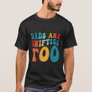 Dads Are Swifties Too Father'S Day T-Shirt