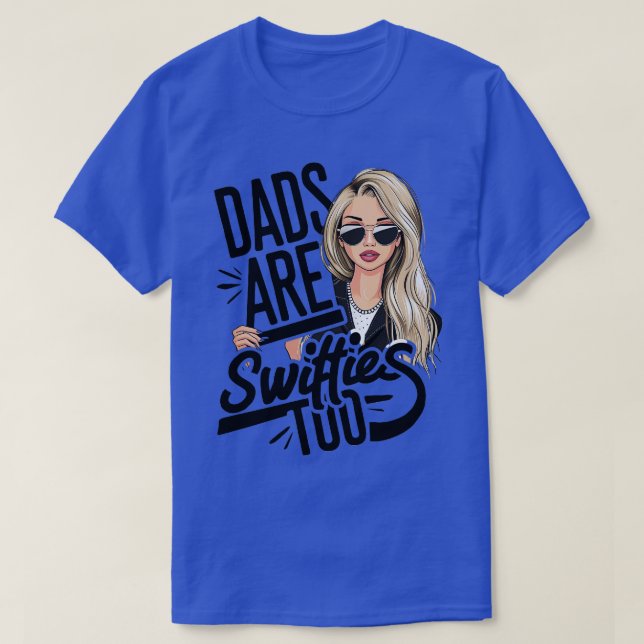 Dads Are Swifties Too Funny Fathers Day 1 T-Shirt (Design Front)