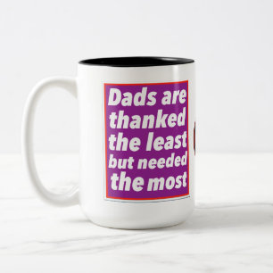 Dads Are Thanked The Least But Needed The Most Two-Tone Coffee Mug