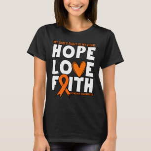 Dad's Fight Is My Fight. Orange Leukaemia Awarenes T-Shirt