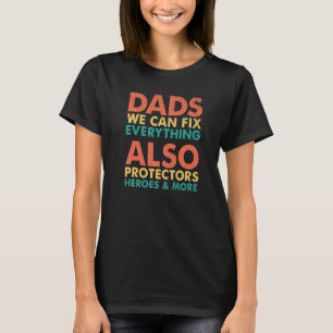 Dads Fix Everything Also Protectors Heroes And Mor T-Shirt