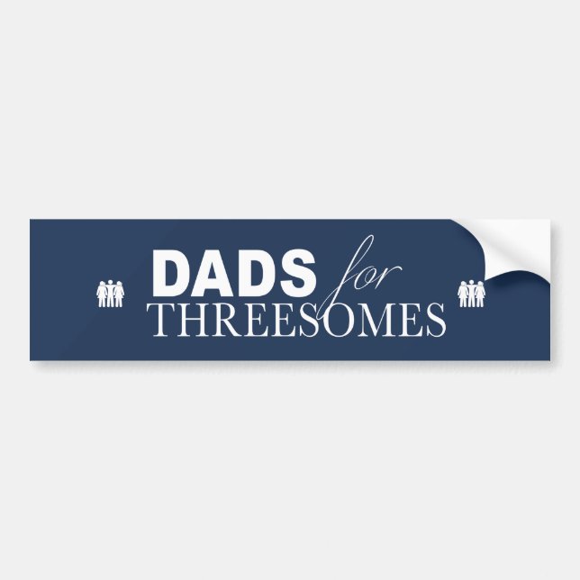 Dads for Threesomes  Bumper Sticker (Front)