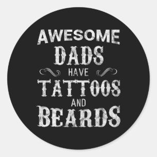 Dads Have Tattoos And Beards T Shirt Fathers Day Classic Round Sticker