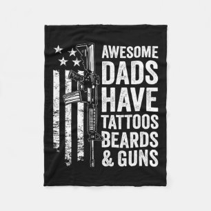 Dads Have Tattoos Beards & Guns - Fathers Day Fleece Blanket