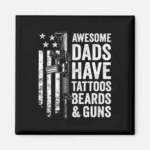 Dads Have Tattoos Beards & Guns - Fathers Day Magnet