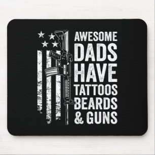 Dads Have Tattoos Beards &amp; Guns - Fathers Day  Mouse Pad