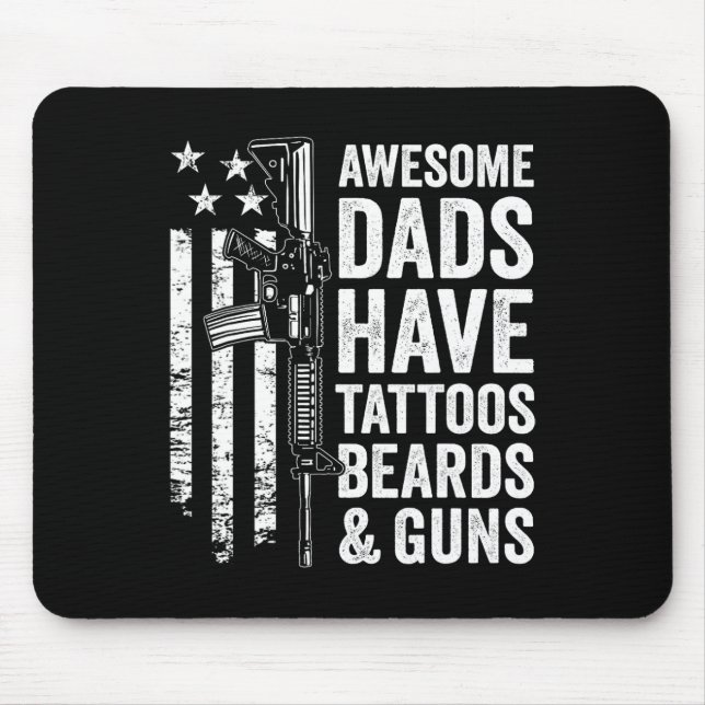Dads Have Tattoos Beards &amp; Guns - Fathers Day  Mouse Pad (Front)