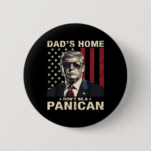 Dad's Home Don't Be A Panican Funny Trump 6 Cm Round Badge