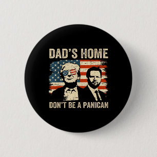 Dad's Home Don't Be A Panican Funny Trump Father's 6 Cm Round Badge