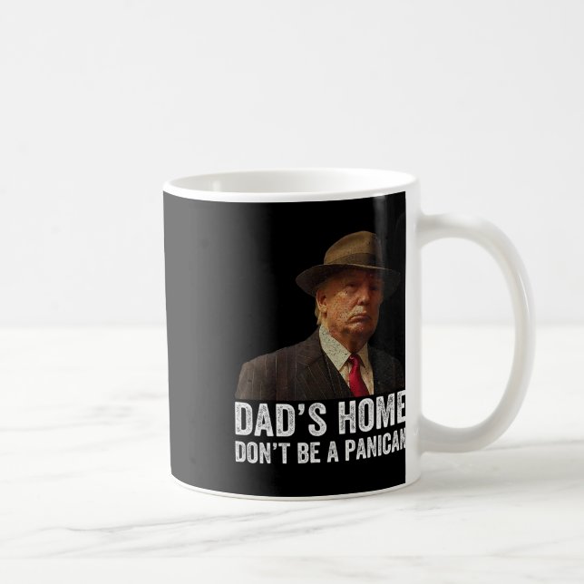 Dad's Home Don't Be A Panican Funny Trump Father's Coffee Mug (Right)