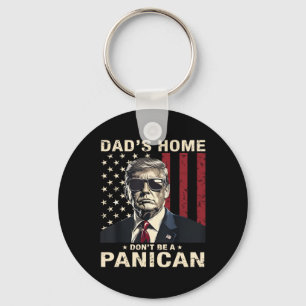 Dad's Home Don't Be A Panican Funny Trump Key Ring