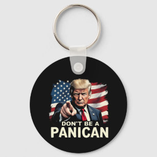 Dads Home Don't be A Panican Trump USA Key Ring