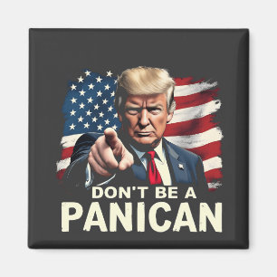 Dads Home Don't be A Panican Trump USA Magnet
