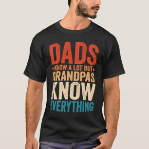Dads Know A Lot But Grandpas Know Everything 7 T-Shirt