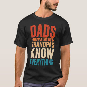 Dads Know A Lot But Grandpas Know Everything 7 T-Shirt