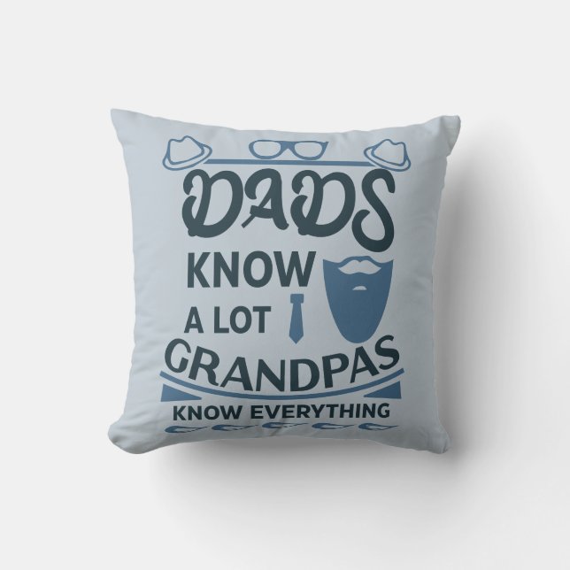 Dads Know A Lot, Grandpas Know Everything Cushion (Front)