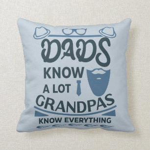 Dads Know A Lot, Grandpas Know Everything Cushion