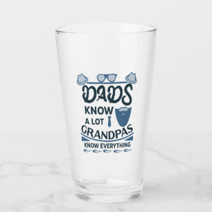 Dads Know A Lot, Grandpas Know Everything Glass