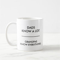 Dads know a lot Grandpas know everything Mug