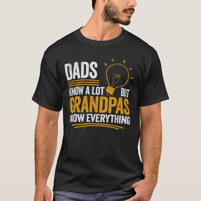 Dads Know A Lot Grandpas Know Everything T-Shirt (Front)