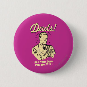 Dads: Like Own Private ATM 6 Cm Round Badge