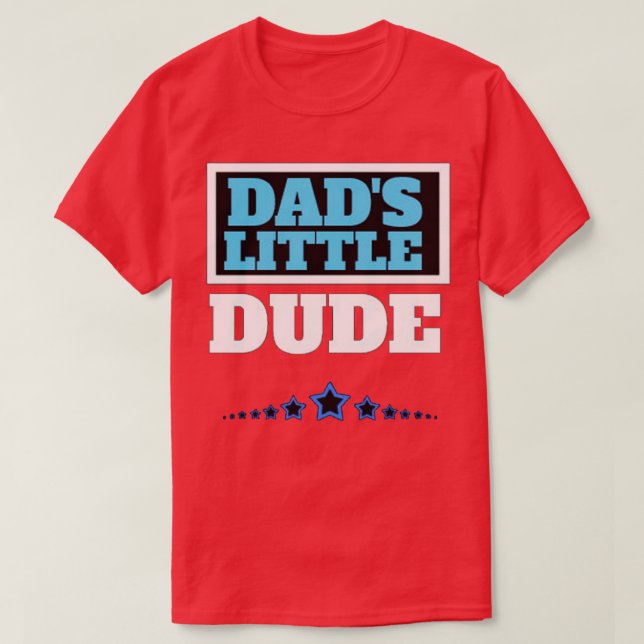 Dads Little Dude  T-Shirt (Design Front)