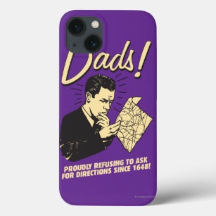 Dads: Refusing To Ask Directions iPhone 13 Case