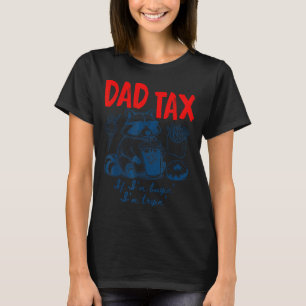 Dad's Share If Buying Trying Racoon Dad Fathers T-Shirt