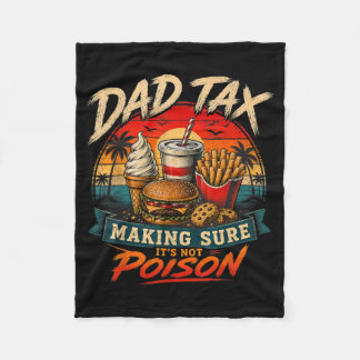 Dad's Share Making Sure Not Poison Funny Fathers Fleece Blanket