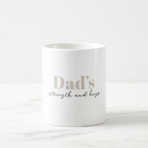 Dad's Strength and Hugs - Father's Day Gift    Coffee Mug