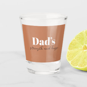 Dad's Strength and Hugs - Father's Day Gift Shot Glass