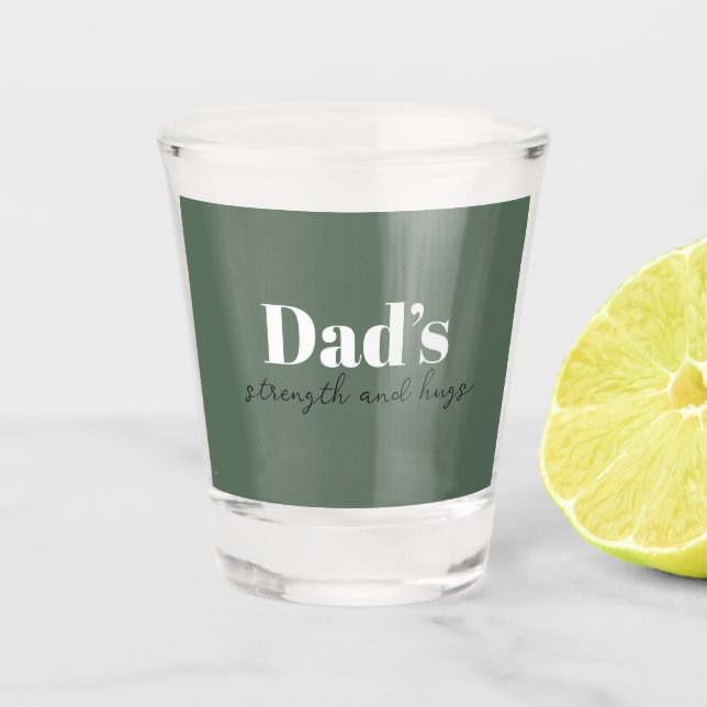 Dad's Strength and Hugs - Father's Day Gift |  Shot Glass (Front)