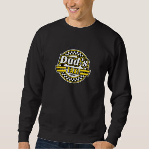 Dad's Taxi Service - Fathers Cay Gift for Dad Sweatshirt