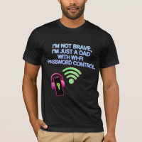 Dad's WiFi Power - I'm Not Brave Just Smart Gift
