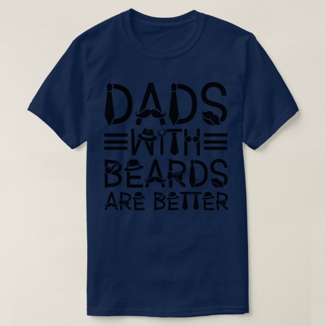 Dads with Beards are Better 36 T-Shirt (Design Front)