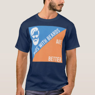Dads with beards are better 4 1 T-Shirt