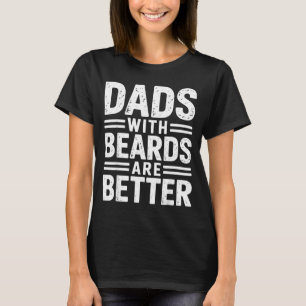 Dads with beards are better fatherhood hair retro T-Shirt