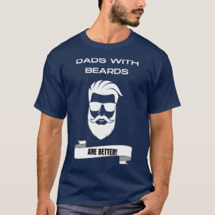 Dads With Beards are Better Funny Designed for Dad T-Shirt