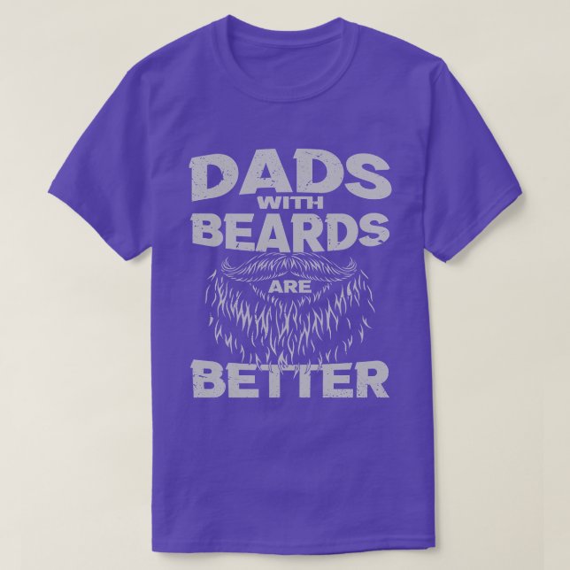Dads with Beards are Better Funny Shirts for Dad F (Design Front)