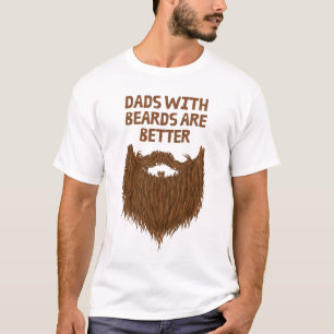 Dads With Beards Are Better T-Shirt