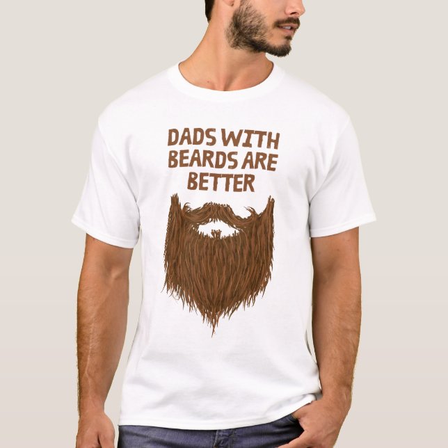 Dads With Beards Are Better T-Shirt (Front)