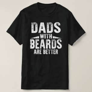dads with beards are better T-Shirt