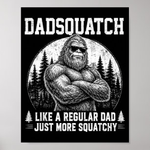 Dadsquatch bigfoot like a regular dad fathers day poster