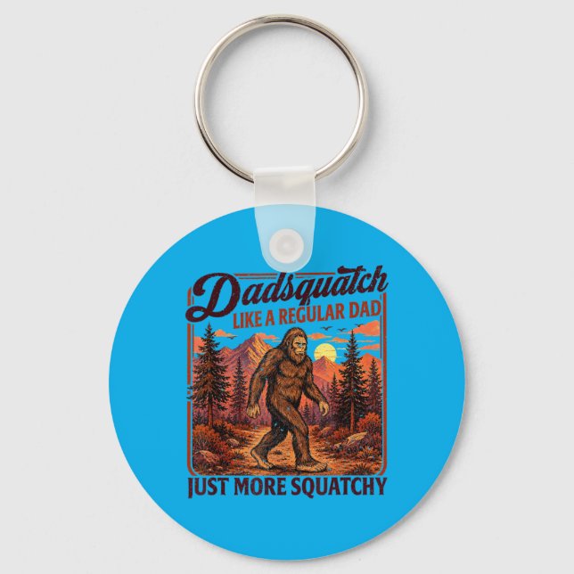 Dadsquatch Bigfoot Like A Regular Dad More Key Ring (Front)