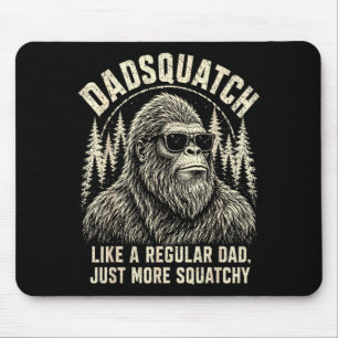 Dadsquatch bigfoot like a regular dad more mouse pad