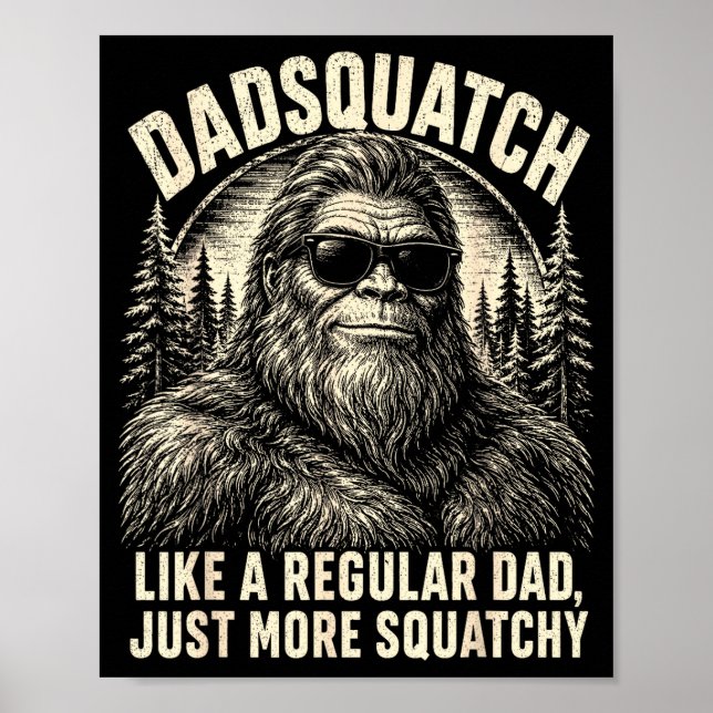 Dadsquatch bigfoot like a regular dad more poster (Front)