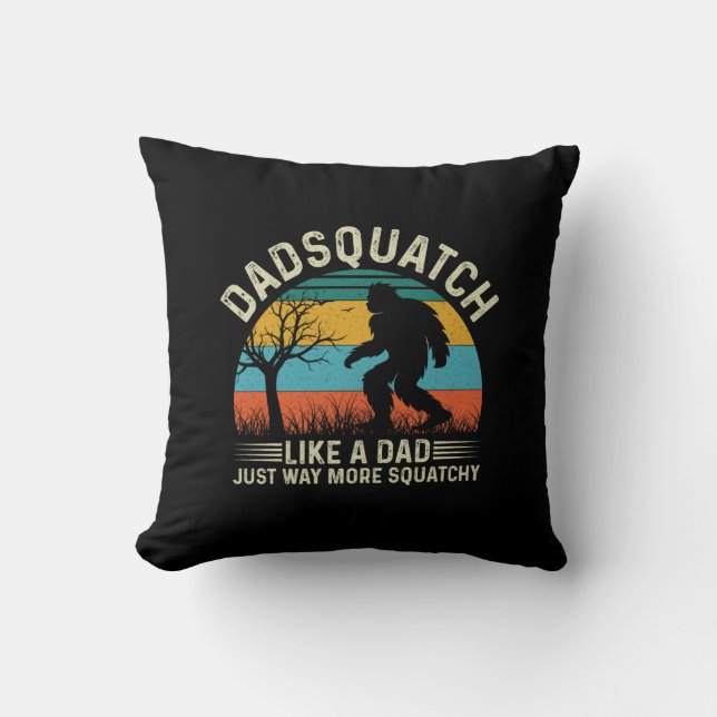Dadsquatch Like A Dad Just Way More Squatchy Cushion (Front)