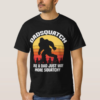 Dadsquatch Like A Dad Just Way More Squatchy Funny T-Shirt