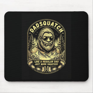 Dadsquatch like a regular dad more squatchy mouse pad