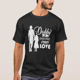 Dady Is Daughter's First Love T-Shirt